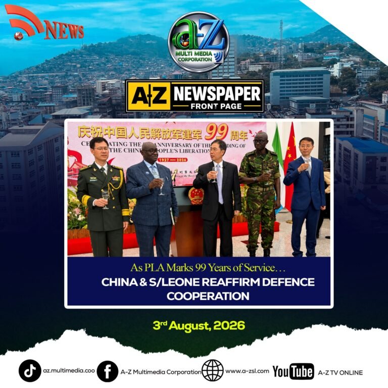 As PLA Marks 99 Years of Service… China and Sierra Leone Reaffirm Defence Cooperation